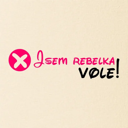 Jsem rebelka! Vole!