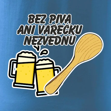Bez piva ani vařečku nezvednu