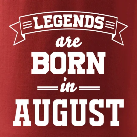 Legends are born in August