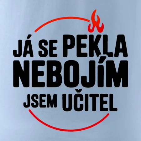 Já se pekla nebojím, jsem učitel
