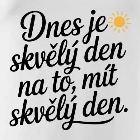 Hrnek  Dnes je skvělý den na to, mít skvělý den
