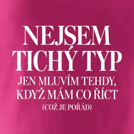 Nejsem tichý typ