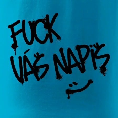 Fu*k Váš nápis