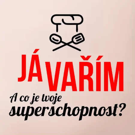 Já vařím - tvoje superschopnost? rovný nápis