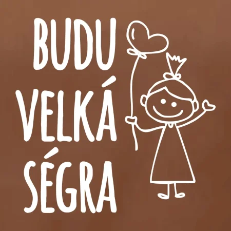 Budu velká ségra