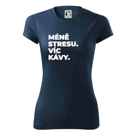 MÉNĚ STRESU.VÍC KÁVY.