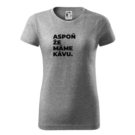 ASPOŇ ŽE MÁME KÁVU.
