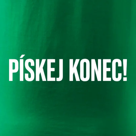 Pískej konec!