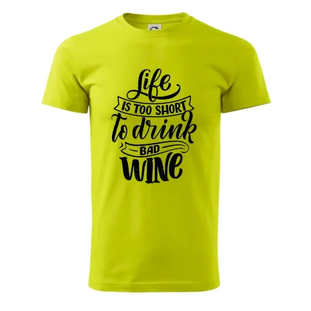 Life is a short to drink bad wine psací