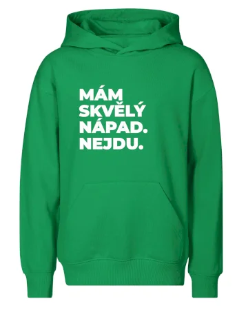 MÁM SKVĚLÝ NÁPAD. NEJDU.