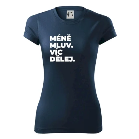MÉNĚ MLUV. VÍC DĚLEJ.