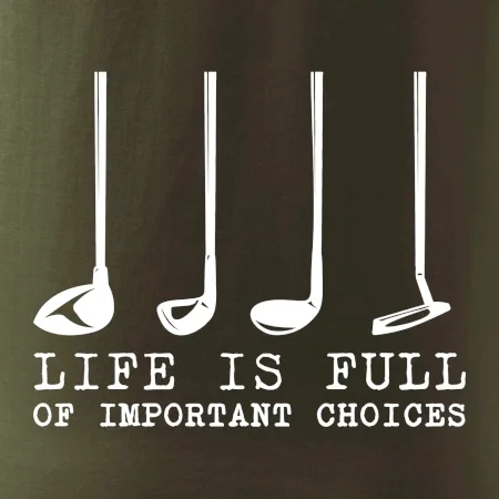 Golf - life is full of important choices
