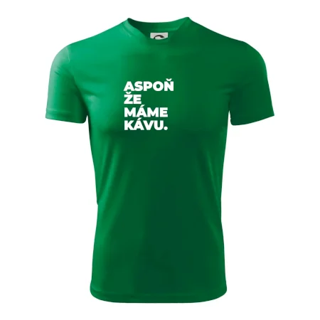 ASPOŇ ŽE MÁME KÁVU.