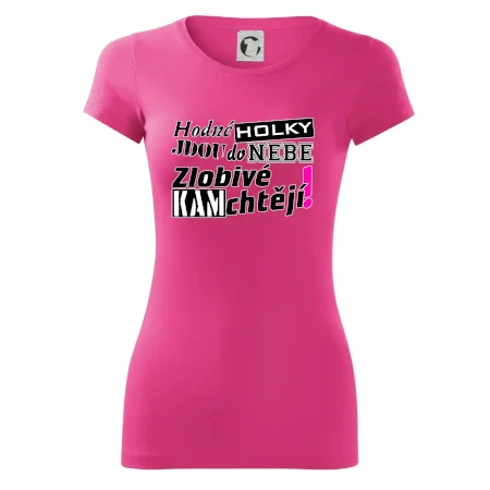 Hodné holky jdou do nebe, zlobivé kam chtějí!