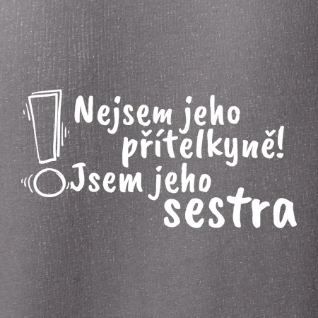 Nejsem jeho přítelkyně, jsem jeho sestra