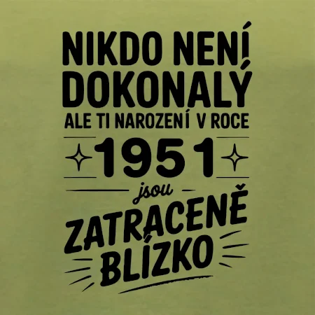 Nikdo není dokonalý ale ti narození v roce 1951 jsou zatraceně blízko