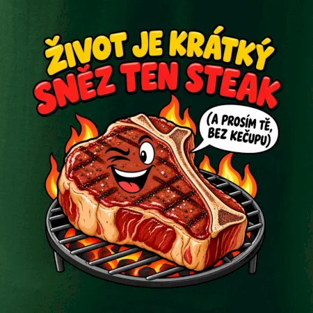Život je krátký sněz ten steak bez kečupu