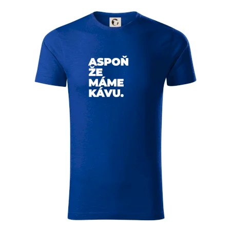 ASPOŇ ŽE MÁME KÁVU.