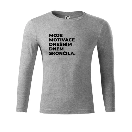 MOJE MOTIVACE DNEŠNÍM DNEM SKONČILA.