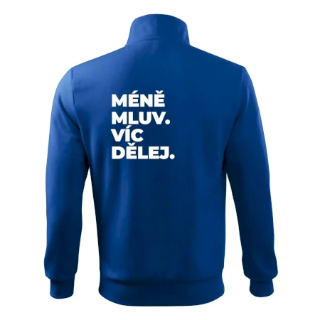 MÉNĚ MLUV. VÍC DĚLEJ.