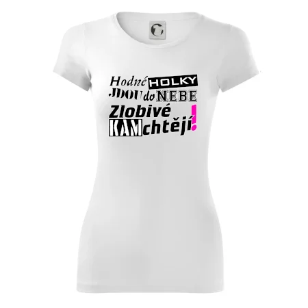 Hodné holky jdou do nebe, zlobivé kam chtějí!