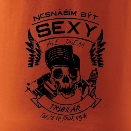 Nesnáším být sexy - truhlář