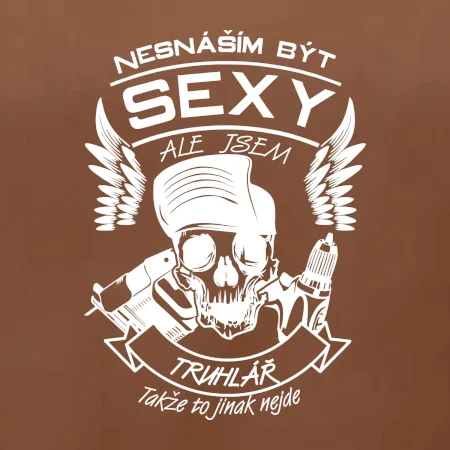 Nesnáším být sexy - truhlář