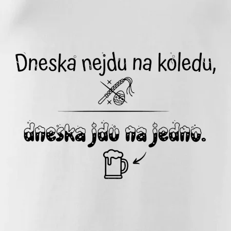 Dneska nejdu na koledu, dneska jdu na jedno
