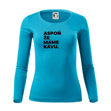 ASPOŇ ŽE MÁME KÁVU.
