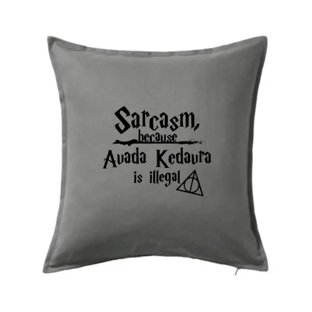 Harry - Sarcasm, because Avada Kedavra is illegal