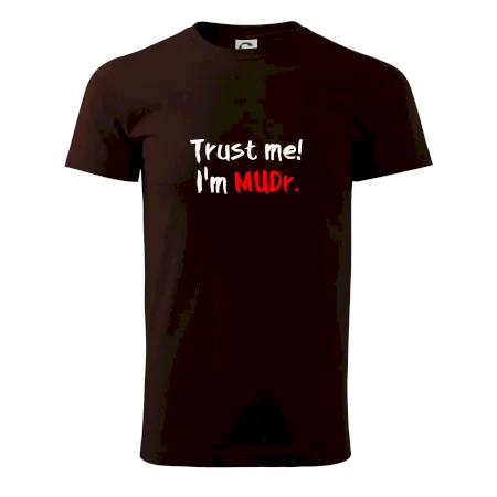 Trust me I´m  MUDr. / Věř mi jsem MUDR.