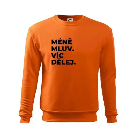 MÉNĚ MLUV. VÍC DĚLEJ.