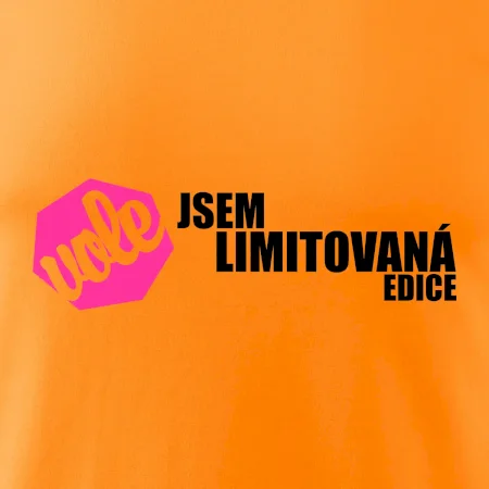 Jsem limitovaná edice vole