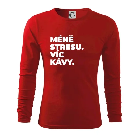 MÉNĚ STRESU.VÍC KÁVY.