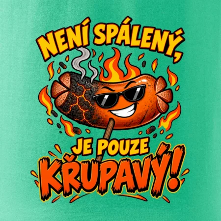 Není spálený, je pouze křupavý!
