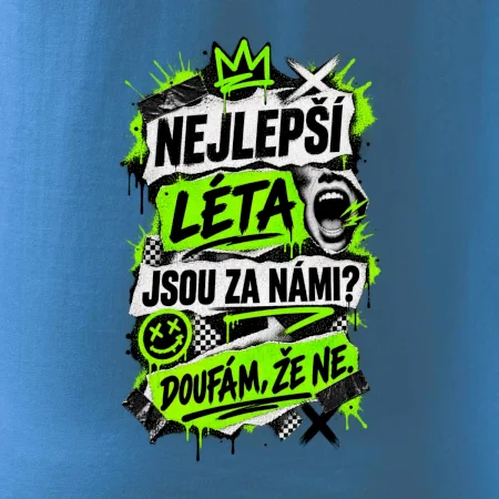 NEJLEPŠÍ LÉTA JSOU ZA NÁMI -  DOUFÁM, ŽE NE