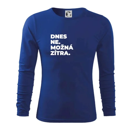 DNES NE. MOŽNÁ ZÍTRA.