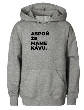 ASPOŇ ŽE MÁME KÁVU.