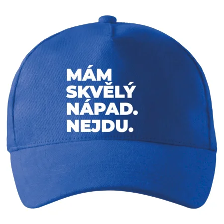 MÁM SKVĚLÝ NÁPAD. NEJDU.