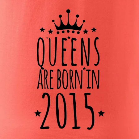 Queens are born in 2015