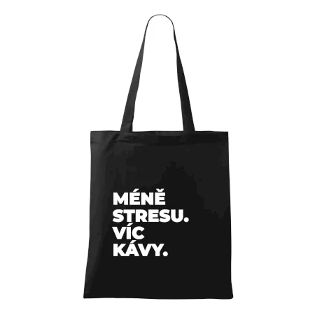 MÉNĚ STRESU.VÍC KÁVY.