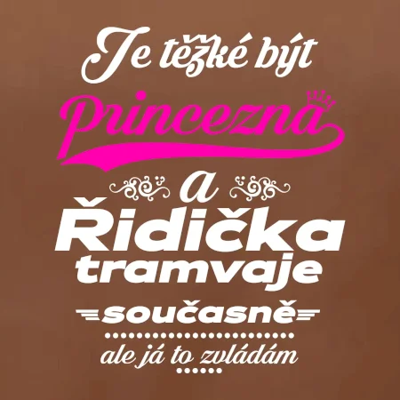 Je těžké být princezna a řidička tramvaje
