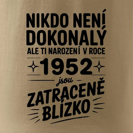 Nikdo není dokonalý ale ti narození v roce 1952 jsou zatraceně blízko