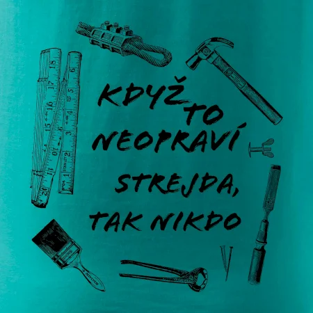 Když to neopraví strejda tak nikdo