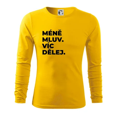MÉNĚ MLUV. VÍC DĚLEJ.