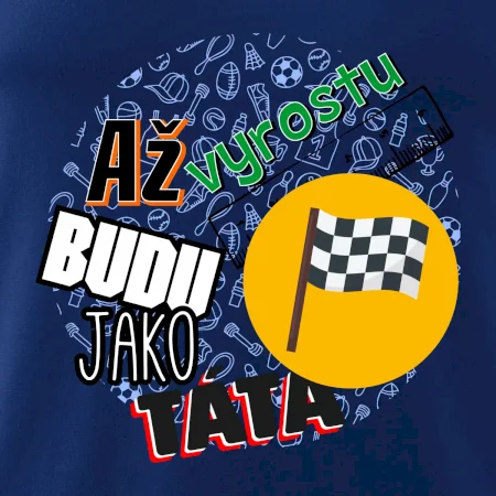 Až vyrostu budu jako táta - závodník