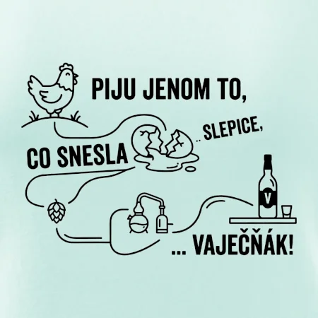 Piju jenom to, co snesla slepice... vaječňák!