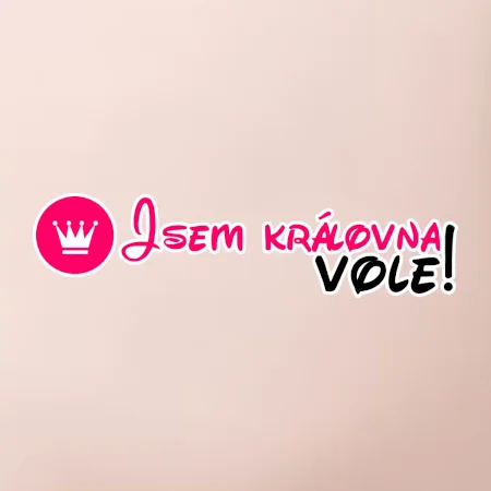 Jsem královna vole!