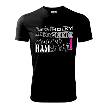 Hodné holky jdou do nebe, zlobivé kam chtějí!