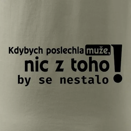 Kdybych poslechla muže, nic u toho by se nestalo